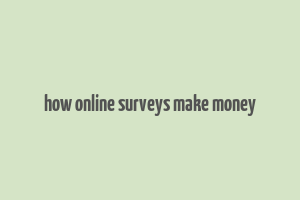 how online surveys make money