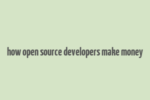 how open source developers make money