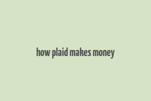 how plaid makes money