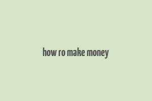 how ro make money