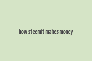 how steemit makes money