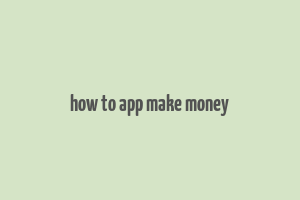 how to app make money