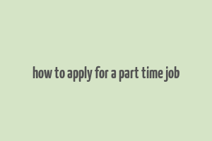 how to apply for a part time job