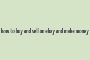 how to buy and sell on ebay and make money