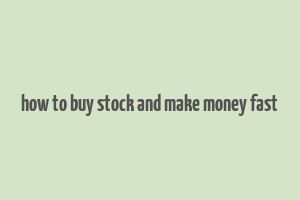 how to buy stock and make money fast