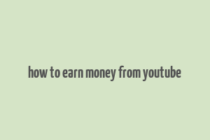 how to earn money from youtube