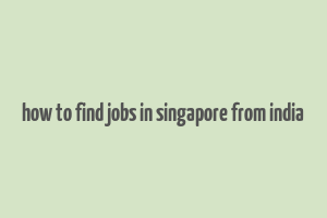 how to find jobs in singapore from india