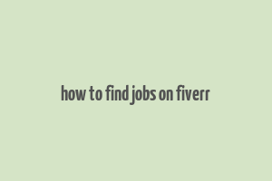 how to find jobs on fiverr