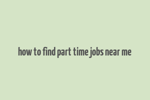 how to find part time jobs near me