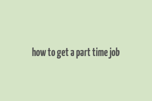 how to get a part time job