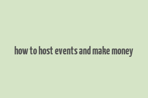 how to host events and make money