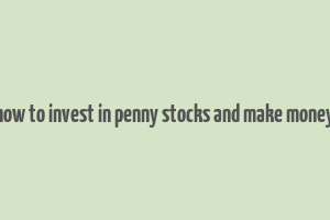 how to invest in penny stocks and make money