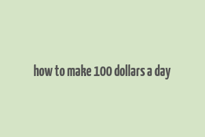 how to make 100 dollars a day