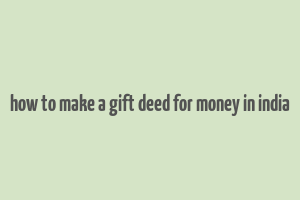 how to make a gift deed for money in india