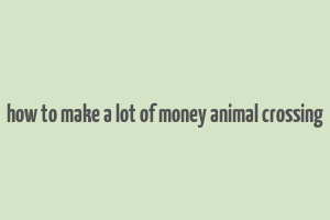 how to make a lot of money animal crossing