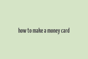 how to make a money card