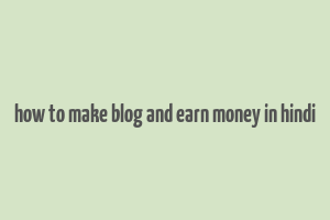 how to make blog and earn money in hindi