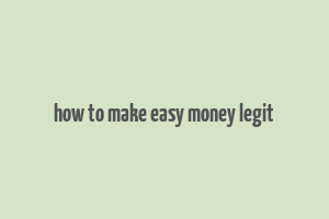 how to make easy money legit