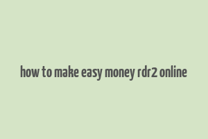 how to make easy money rdr2 online