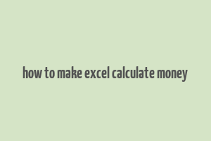 how to make excel calculate money