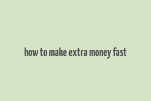 how to make extra money fast