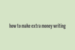 how to make extra money writing