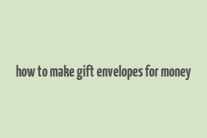 how to make gift envelopes for money