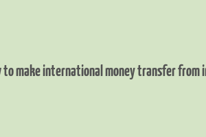 how to make international money transfer from india