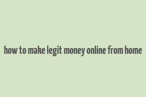 how to make legit money online from home