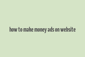 how to make money ads on website