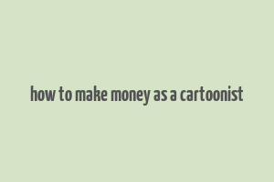 how to make money as a cartoonist