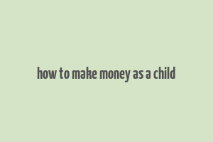 how to make money as a child