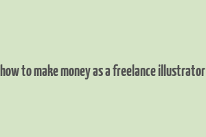 how to make money as a freelance illustrator