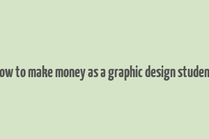 how to make money as a graphic design student