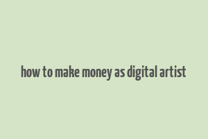 how to make money as digital artist