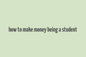 how to make money being a student