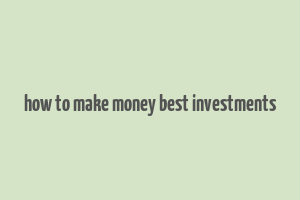 how to make money best investments