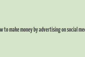 how to make money by advertising on social media