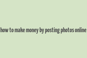 how to make money by posting photos online