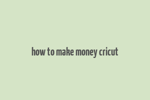 how to make money cricut