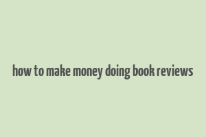 how to make money doing book reviews