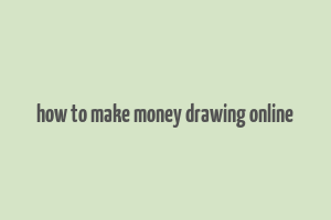 how to make money drawing online