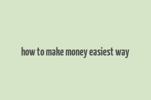 how to make money easiest way