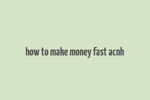 how to make money fast acnh