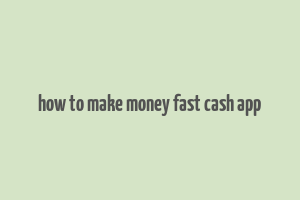 how to make money fast cash app