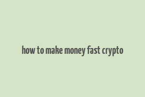 how to make money fast crypto