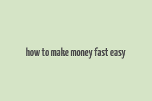 how to make money fast easy