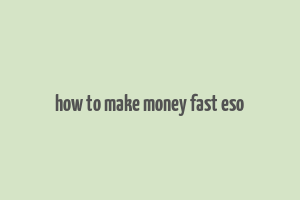 how to make money fast eso