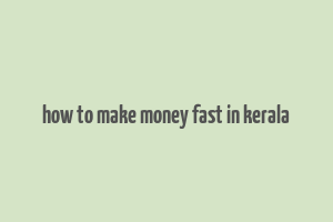 how to make money fast in kerala