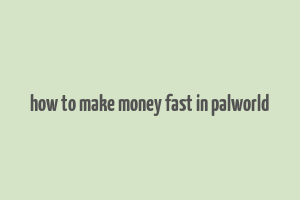 how to make money fast in palworld